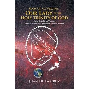 Juan de la Cruz Mary Of All Virgins Our Lady Of The Holy Trinity Of God