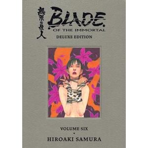 Hiroaki Samura Blade Of The Immortal Deluxe Volume 6