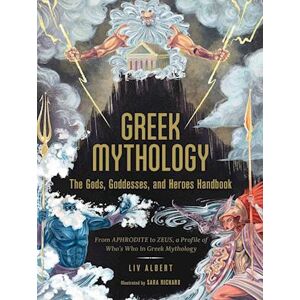 Liv Albert Greek Mythology: The Gods, Goddesses, And Heroes Handbook