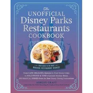 Ashley Craft The Unofficial Disney Parks Restaurants Cookbook