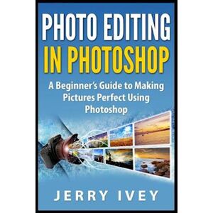 Jerry Ivey Photo Editing In Photoshop