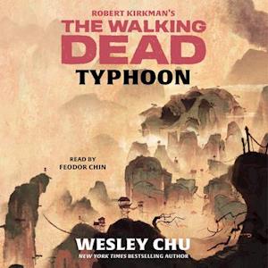 Wesley Chu Robert Kirkman'S The Walking Dead: Typhoon