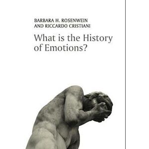 Barbara H. Rosenwein What Is The History Of Emotions?