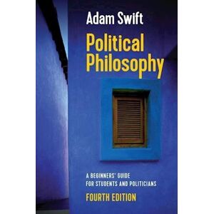 A. Swift Political Philosophy – A Beginners' Guide For Students And Politicians, 4th Edition