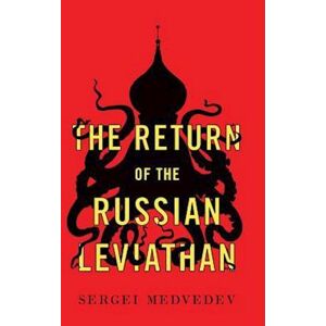 Sergei Medvedev The Return Of The Russian Leviathan