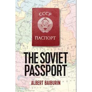 Albert Baiburin The Soviet Passport – The History, Nature And Uses Of The Internal Passport In The Ussr