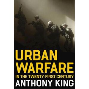 Anthony King Urban Warfare In The Twenty-First Century