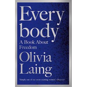Olivia Laing Everybody