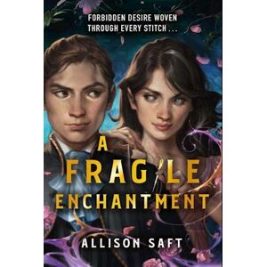 Allison Saft A Fragile Enchantment