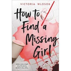 Victoria Wlosok How To Find A Missing Girl