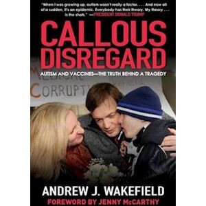 Andrew J. Wakefield Callous Disregard