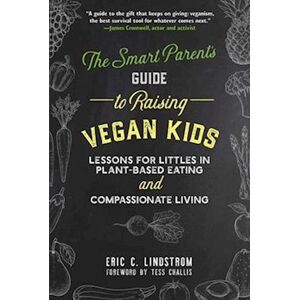 Eric C. Lindstrom The Smart Parent'S Guide To Raising Vegan Kids