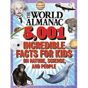 World Almanac Kids(tm) The World Almanac 5,001 Incredible Facts For Kids On Nature, Science, And People