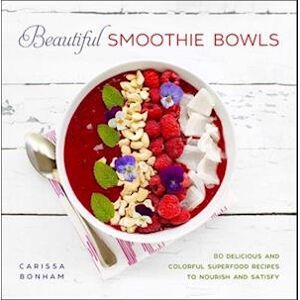 Carissa Bonham Beautiful Smoothie Bowls