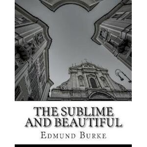 Edmund Burke The Sublime And Beautiful