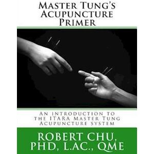 L. Robert Chu Master Tung'S Acupuncture Primer