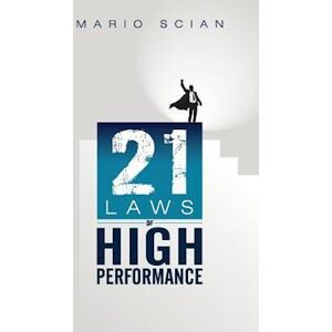 Mario Scian The 21 Laws Of High Performance