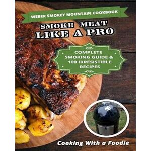 Cooking with a. Foodie Weber Smokey Mountain Cookbook