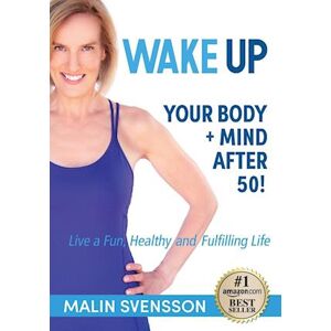 Malin Svensson Wake Up Your Body + Mind After 50!