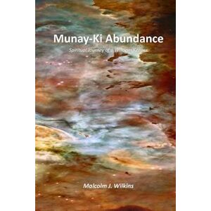 Malcolm J. Wilkins Munay-Ki Abundance