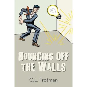 C. L. Trotman Bouncing Off The Walls