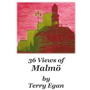 Terry Egan 36 Views Of Malmö