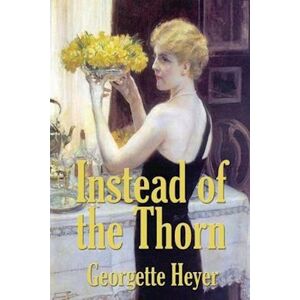 Instead Of The Thorn By Georgette Heyer