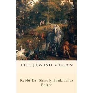 Rabbi Dr Shmuly Yanklowitz The Jewish Vegan