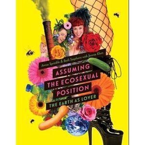 Annie Sprinkle Assuming The Ecosexual Position