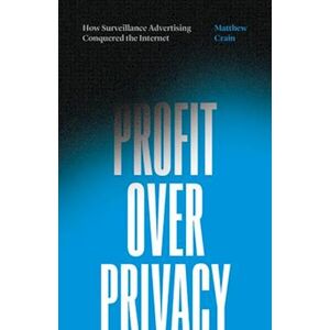 Matthew Crain Profit Over Privacy