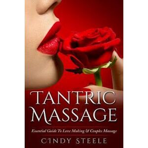 Cindy Steele Tantric Massage For Couples: Essential Guide To Love Making & Couples Massage