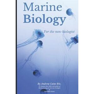 Andrew Caine Marine Biology For The Non-Biologist