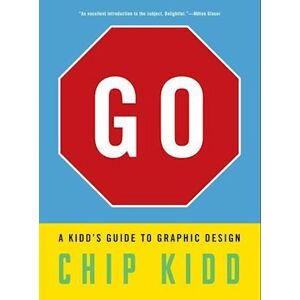 Chip Kidd Go: A Kidd’s Guide To Graphic Design