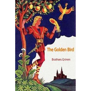 Brothers Grimm The Golden Bird