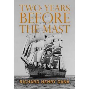 Richard Henry Dana Two Years Before The Mast