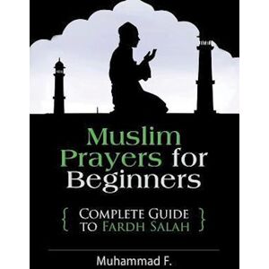 Muhammad F Muslim Prayers For Beginners