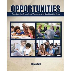 Steven Witt Opportunities: Transforming Educational Research And Teaching Practices