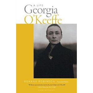 Roxana Robinson Georgia O'Keeffe: A Life (New Edition)