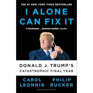 Carol D. Leonnig I Alone Can Fix It