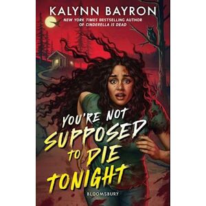 Kalynn Bayron You'Re Not Supposed To Die Tonight