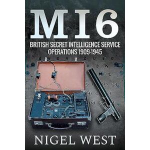 Nigel West Mi6: British Secret Intelligence Service Operations, 1909-1945