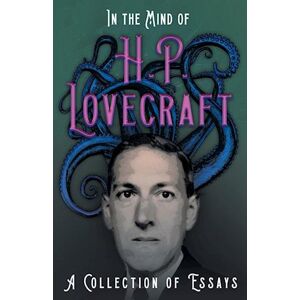 In The Mind Of H. P. Lovecraft - A Collection Of Essays