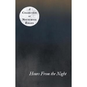 various Hours From The Night - A Collection Of Nocturnal Essays