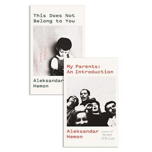 Aleksandar Hemon My Parents: An Introduction / This Does Not Belong To You