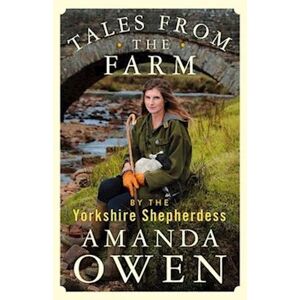 Amanda Owen Tales From The Farm By The Yorkshire Shepherdess