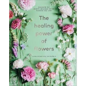 Claire Bowen The Healing Power Of Flowers