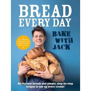 Jack Sturgess Bake With Jack – Bread Every Day