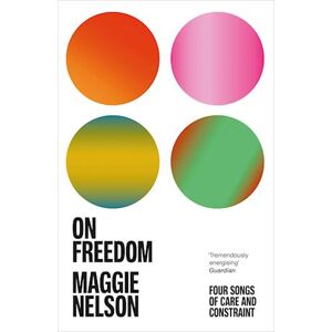 Maggie Nelson On Freedom