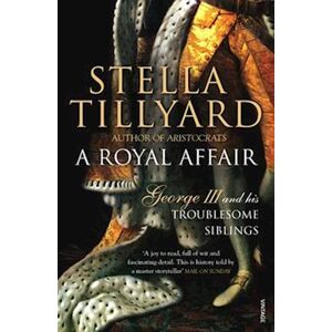 Stella Tillyard A Royal Affair