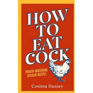 Cosima Hussey How To Eat Cock